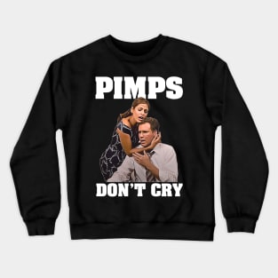 Pimps Don't Cry Crewneck Sweatshirt